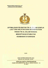 Optimalisasi pelibatan TNI AL dalam konflik LCS guna meningkatkan peran TNI AL dalam rangka menciptakan stabilitas keamanan dikawasan