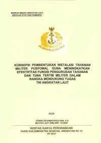 Konsepsi pembentukan organisasi instalasi tahanan militer Puspomal guna meningkatkan efketifitas fungsi pengurusan tahanan dan tuna tertib militer dalam rangka mendukung tugas TNI Angkatan Laut