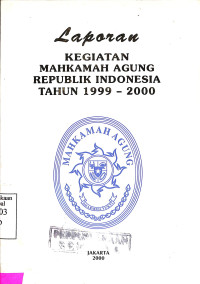 LAPORAN KEGIATAN MAHKAMAH AGUNG REPUBLIK INDONESIA TAHUN 1999-2000