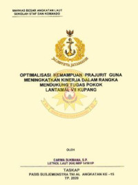 Optimalisasi kemampuan prajurit guna meningkatkan kinerja dalam rangka mendukung tugas pokok Lantamal VII Kupanng