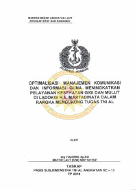 Optimalisasi manajemen komunikasi dan informasi guna meningkatkan pelayanan kesehatan gigi dan mulut Ladokgi R.E. Martadinata dalam rangka mendukung tugas TNI AL