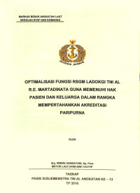 Optimalisasi fungsi RSGM Ladokgi TNI AL R.E. Martadinata guna memenuhi hak pasien dan keluarga dalam rangka mempertahankan akreditas paripurna