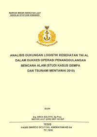 Analisis dukungan logistik kesehatan TNI AL dalam Dukkes Operasi Penanggulangan Bencana Alam (Studi Kasus Gempa dan Tsunami Mentawai 2010)