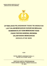 Optimalisasi pelaksanaan tugas TNI Angkatan Laut dalam menegakkan hukum dan menjaga keamanan di laut guna mendukung tugas pokok tentara nasional  Indonesia dalam rangka menegakkan  kedaulatan NKRI