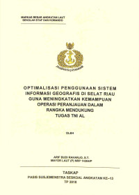 Optimalisasi penggunaan sistem informasi geografis di Selat Riau guna meningkatkan kemampuan operasi peranjauan dalam rangka mendukung tugas TNI AL