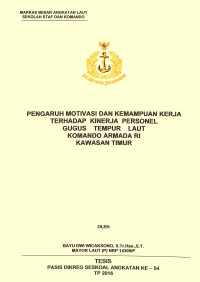 Pengaruh motivasi dan kemampuan kerja terhadap kinerja personel gugus tempur laut komando armada RI Kawasan Timur