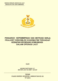 Pengaruh kepemimpinan dan motivasi kerja prajurit Diskomlek Koarmatim terhadap kesiapan KRI bidang komunikasi dalam operasi laut