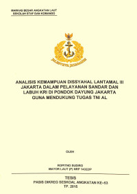 Analisis kemampuan Dissyahal Lantamal III Jakarta dalam pelayanan sandar dan labuh KRI di Pondok Dayung Jakarta guna mendukung tugas TNI AL