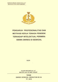 Pengaruh profesionalitas dan motivasi kerja tenaga pendidikan terhadap intelektual perwira siswa dikreg di Seskoal