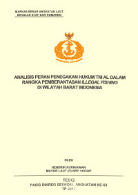 Analisis peran penegakan hukum TNI AL dalam rangka pemberantasan illegal fishing di wilayah barat Indonesia