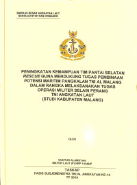 Peningkatan kemampuan tim pantai selatan rescue guna mendukung tugas pembinaan potensi maritim pangkalan TNI AL Malang dalam rangka melaksanakan tugas operasi militer selain perang TNI Angkatan Laut (studi Kabupaten Malang)