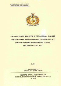 Optimalisasi industri pertahanan dalam negeri guna pengadaan alutsista TNI AL dalam rangka mendukung tugas TNI Angkatan Laut