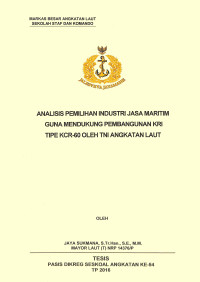 Analisis Pemilihan Industri Jasa Maritim guna mendukung Pembangunan KRI tipe KCR-60 oleh TNI Angkatan Laut