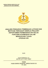 Analisis pengaruh pembinaan latihan dan motivasi terhadap kinerja prajurit departemen permesinan KRI kelas parchim Koarmabar dalam mendukung tugas operasi KRI