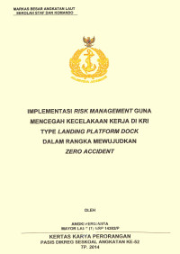 Implementasi risk management guna mencegah kecelakaan kerja di KRI type landing platform dock dalam rangka mewujudkan zero accident