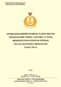 Optimalisasi kemampuan bekal ulang fasilitas pengisian bmp disbek Lantamal IV guna meningkatkan kesiapan operasi KRI dalam rangka mendukung tugas TNI AL