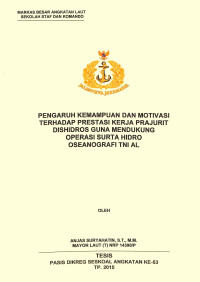 Pengaruh kemampuan dan motivasi terhadap prestasi kerja prajurit Dishidros guna mendukung operasi surta hidro oseanografi TNI Angkatan Laut