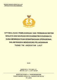 Optimalisasi pemeliharaan dan perbaikan sistem senjata dan navigasi KRI koarmatim di Surabaya guna meningkatkan kesiapsiagaan operasional dalam rangka mendukung pelaksanaan tugas TNI Angkatan Laut