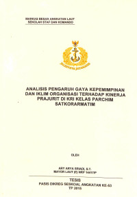 Analisis pengaruh gaya kepemimpinan dan iklim organisasi terhadap kinerja prajurit di KRI kelas Parchim Satkorarmatim