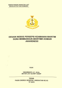 Desain indeks persepsi keamanan maritim guna membangun maritime domain awareness