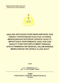 Analisis kepuasan pasis mancanegara dan tingkat kepentingan kualitas layanan menggunakan integrasi service quality, importance performance analysis dan quality function deployment sebagai upaya peningkatan seskoal dalam rangka mewujudkan World Class Navy