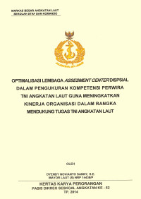 Optimalisasi lembaga assesment center dispsial dalam pengukuran kompetensi perwira TNI AL guna meningkatkan kinerja organisasi dalam rangka mendukung tugas TNI AL