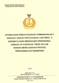 Optimalisasi pendayagunaan yonmarhanlan V sebagai unsur pertahanan Lantamal V Surabaya guna mendukung operasional armada RI kawasan timur dalam rangka mewujudkan strategi pertahanan laut nusantara