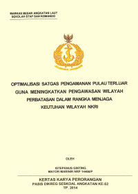 Optimalisasi satgas pengamanan pulau terluar guna meningkatkan pengawasan wilayah perbatasan dalam rangka menjaga keutuhan wilayah NKRI