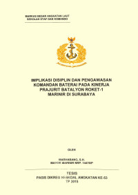 Implikasi disiplin dan pengawasan komandan baterai pada kinerja prajurit Batalyon Roket-1 Marinir di Surabaya