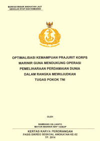 Optimalisasi kemampuan Prajurit Korps Marinir guna mendukung operasi pemeliharaan perdamaian dunia dalam rangka mewujudkan tugas pokok TNI