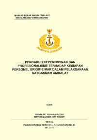 Pengaruh kepemimpinan dan profesionalisme terhadap kesiapan personel Brigif-2 Mar dalam pelaksanaan Satgasmar Ambalat