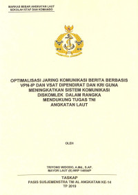 Optimalisasi jaring komunikasi berita berbasis VPN-IP dan VSAT di Pendirat dan KRI guna meningkatkan sistem komunikasi Diskomlek dalam rangka mendukung tugas TNI AL