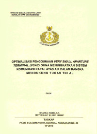 Optimalisasi penggunaan Very Small Aparture Terminal (VSAT) guna meningkatkan sistem komunikasi kapal atas air dalam rangka mendukung tugas TNI AL