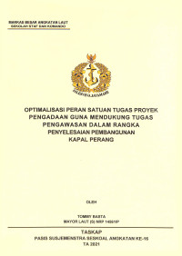 Optimalisasi peran satuan tugas proyek pengadaan guna mendukung tugas pengawasan dalam rangka penyelesaian pembangunan kapal perang