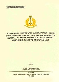 Optimalisasi kemampuan laboratorium klinik guna meningkatkan mutu pelayanan kesehatan Rumkital Dr. Midiyato Suratani dalam rangka mendukung tugas TNI Angkatan Laut