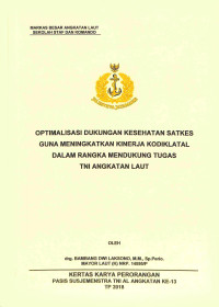 Optimalisasi dukungan kesehatan Satkes guna meningkatkan kinerja Kodiklatal dalam rangka mendukung tugas TNI Angkatan Laut