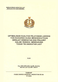 Optimalisasi kualitas pelayanan Ladokgi Yos Sudarso guna meningkatkan derajat kesehatan gigi prajurit dalam rangka mendukung tugas TNI Angkatan Laut