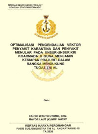 Optimalisasi pengendalian vektor penyakit karantina dan penyakit menular pada unsur-unsur KRI Koarmada II guna menjamin kesiapan prajurit dalam rangka mendukung tugas TNI AL