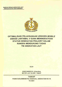 Optimalisasi pelaksanaan Urikkes mobile Diskes Lantamal V guna meningkatkan status kesehatan prajurit dalam rangka mendukung tugas TNI Angkatan Laut