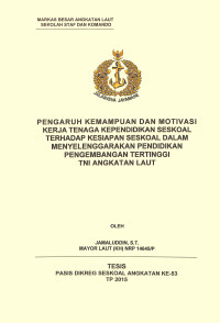 Pengaruh kemampuan dan motivasi kerja tenaga kependidikan Seskoal terhadap kesiapan seskoal dalam menyelenggarakan pendidikan pengembangan tertinggi TNI Angkatan Laut