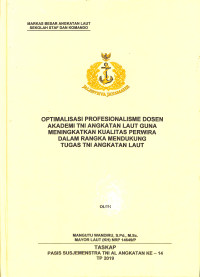 Optimalisasi profesionalisme dosen Akademi TNI Angkatan Laut guna meningkatkan kualitas perwira dalam rangka mendukung tugas TNI Angkatan Laut