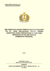 Implementasi sanksi pemecatan bagi prajurit TNI AL yang melakukan tindak pidana narkotika guna penegakkan hukum yang berkeadilan dalam rangka pembinaan personel