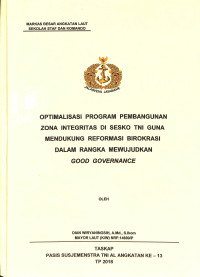 Optimalisasi program pembangunan zona integritas di Sesko TNI guna mendukung reformasi  birokrasi dalam rangka mewujudkan good governance