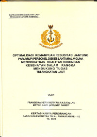 Optimalisasi kemampuan resusitasi jantung paru (RJP) personel Diskes Lantamal V guna meningkatkan kualitas dukungan kesehatan dalam rangka mendukung tugas TNI Angkatan Laut