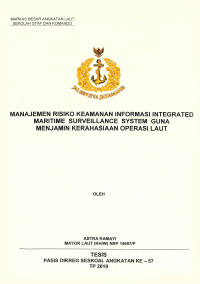 Manajemen risiko keamanan informasi integrated maritime surveillance system guna menjamin kerahasiaan operasi laut