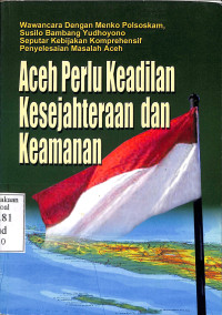 Aceh Perlu Keadilan Kesejahteraan dan Keamanan. Wawancara Dengan Menkopolhukam