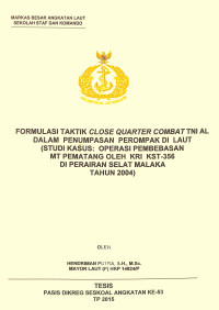 Formulasi taktik close quarter combat TNI AL dalam penumpasan perompak di laut (studi kasus : operasi pembebasan mt pematang oleh KRI KST-356 di Perairan Selat Malaka tahun 2004)