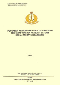 Pengaruh kemampuan kerja dan motivasi terhadap kinerja prajurit satuan kapal eskorta koarmatim