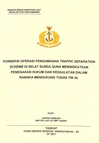 Konsepsi operasi pengamanan Traffic Separation Scheme di Selat Sunda guna meningkatkan Penegakan Hukum Dan Kedaulatan dalam rangka mendukung Tugas TNI AL