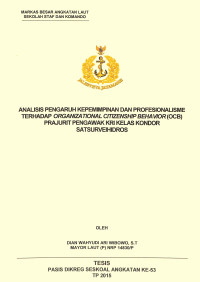 Analisis pengaruh kepemimpinan dan profesionalisme terhadap Organizational Citizenship Behavior (OCB) prajurit pengawak KRI kelas Kondor Satsurveihidros